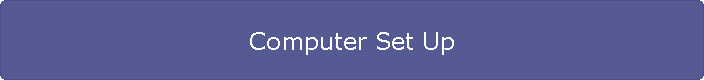 Computer Set Up