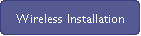 Wireless Installation